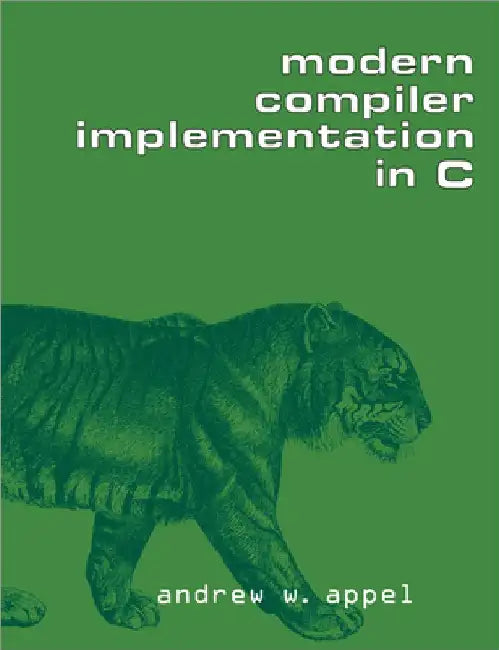 Modern Compiler Implementation in C by Andrew W. Appel