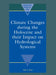 Climate Changes During the Holocene and Their Impact on Hydrological Systems by Arie S. Issar, A. Issar