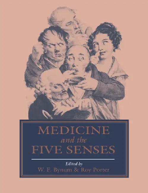 Medicine and the Five Senses by W. F. Bynum, Roy Porter