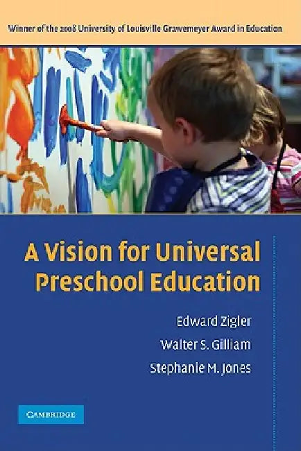A Vision for Universal Preschool Education by Edward Zigler, Walter Gilliam, Stephanie Jones