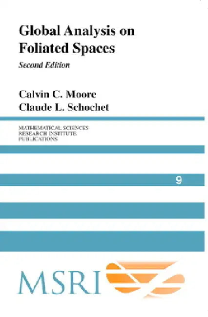 Global Analysis on Foliated Spaces by Calvin C. Moore, Claude L. Schochet