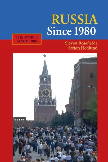Russia Since 1980: Wrestling with Westernization by Steven Rosefielde, Stefan Hedlund