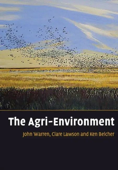 The Agri-Environment by John Warren, Clare Lawson, Kenneth Belcher