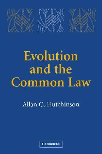 Evolution and the Common Law by Allan C. Hutchinson