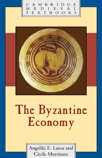 The Byzantine Economy by Angeliki E. Laiou, Cecile Morrisson