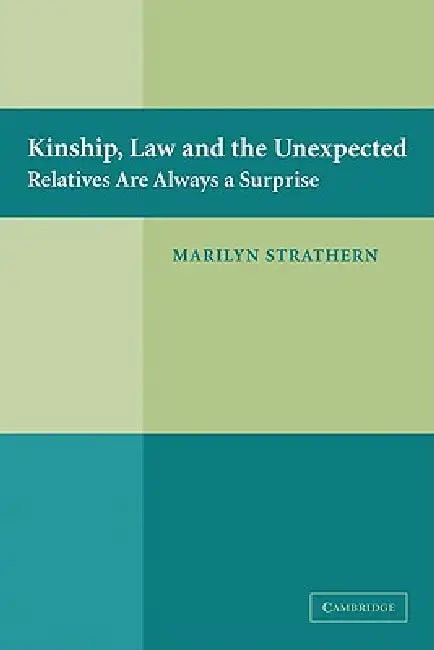 Kinship, Law and the Unexpected: Relatives Are Always a Surprise by Marilyn Strathern
