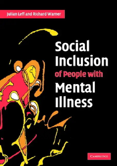 Social Inclusion of People with Mental Illness by Julian Leff, Richard Warner