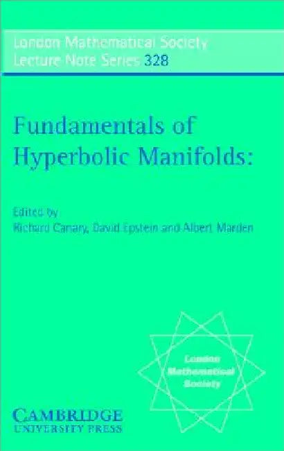 Fundamentals of Hyperbolic Manifolds by R. D. Canary