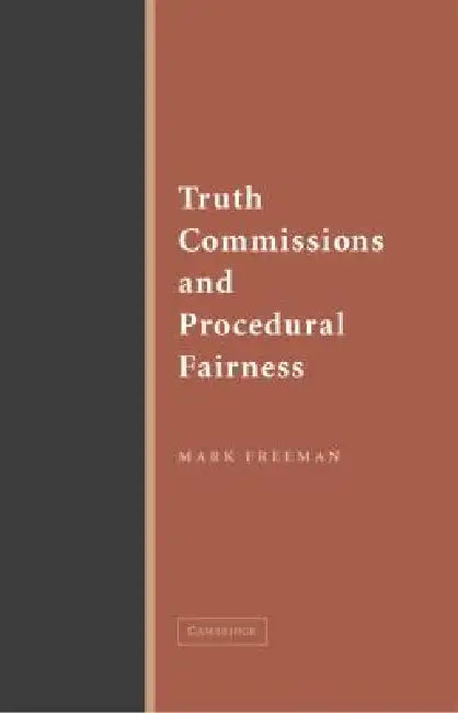 Truth Commissions and Procedural Fairness by Mark Freeman