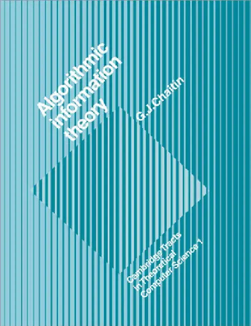 Algorithmic Information Theory by Gregory J. Chaitin
