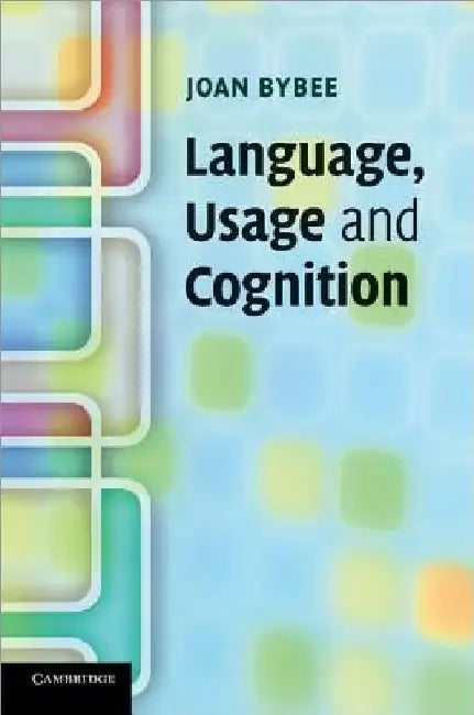 Language, Usage and Cognition by Joan Bybee