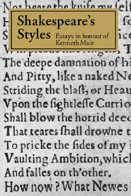 Shakespeare's Styles: Essays in Honour of Kenneth Muir by Philip Edwards, Inga-Stina Ewbank, G. K. Hunter