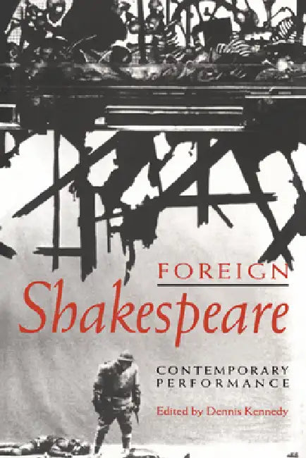 Foreign Shakespeare by Dennis Kennedy