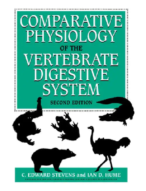 Comparative Physiology of the Vertebrate Digestive System by C. Edward Stevens, Ian D. Hume