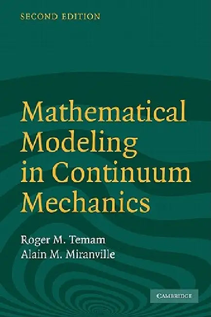 Mathematical Modeling in Continuum Mechanics by Roger Temam, Alain Miranville
