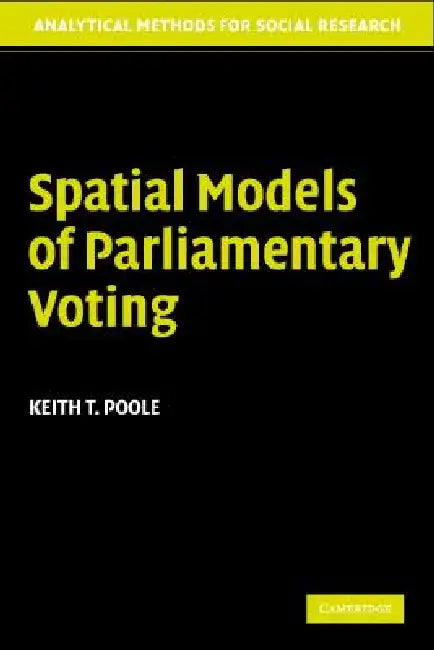 Spatial Models Parliamentary Voting by Keith T. Poole