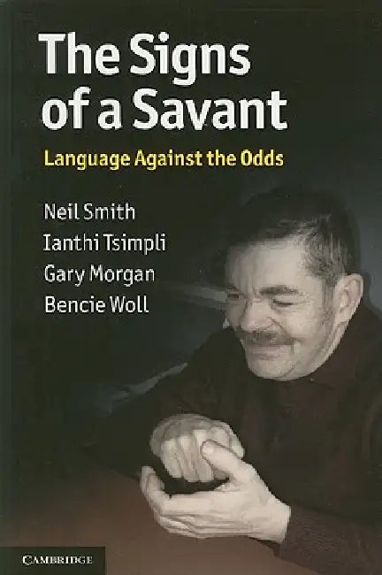 The Signs of a Savant by Neil Smith, Ianthi Tsimpli, Gary Morgan
