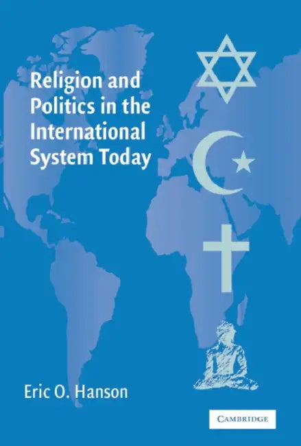 Religion and Politics in the International System Today by Eric O. Hanson