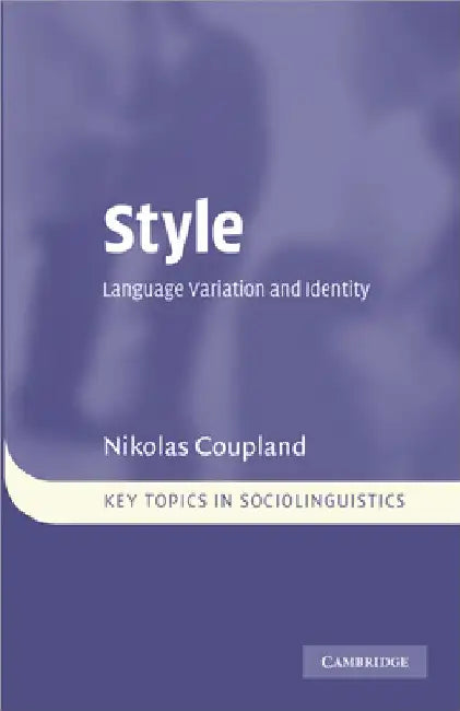 Style: Language Variation and Identity by Nikolas Coupland