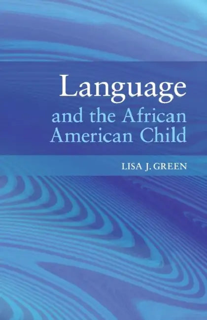 Language and the African American Child by Lisa J. Green