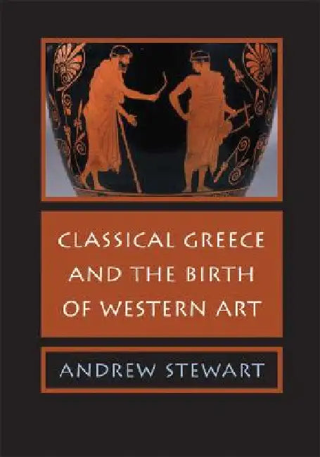 Classical Greece Birth Western Art by Andrew Stewart