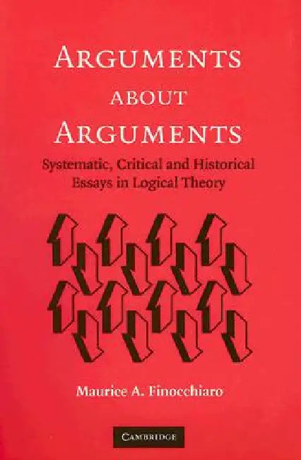 Arguments about Arguments by Maurice A. Finocchiaro