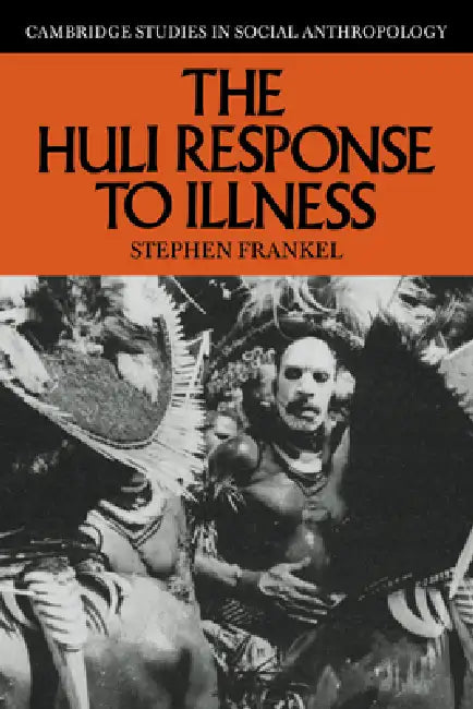 The Huli Response to Illness by Stephen Frankel