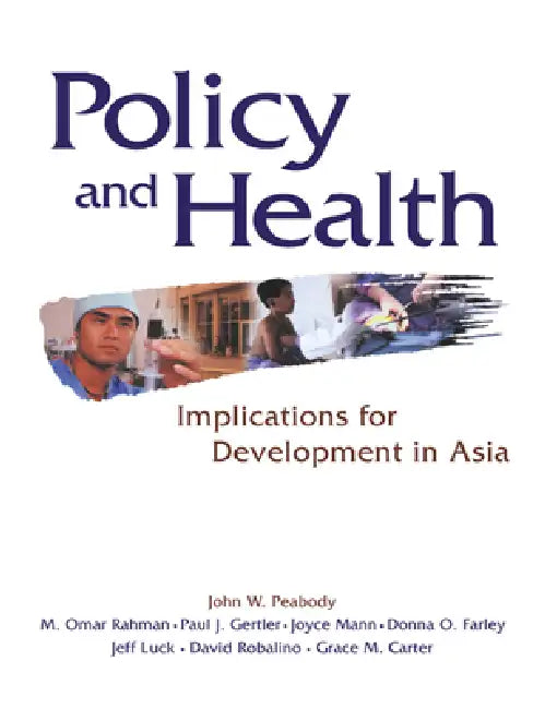 Policy and Health: Implications for Development in Asia by John W. Peabody, M. Omar Rahman, Paul J. Gertler