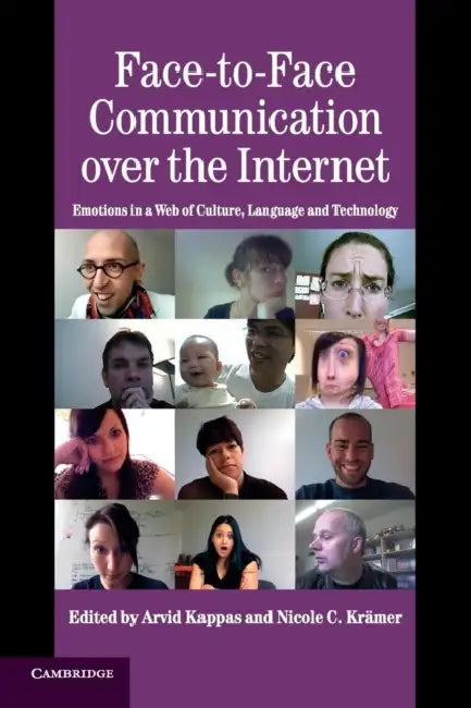 Face-to-Face Communication over the Internet by Arvid Kappas, Nicole C. Krämer