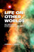 Life On Other Worlds: The 20th Century Extraterrestrial Life Debate by Steven J. Dick