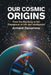 Our Cosmic Origins: From the Big Bang to the Emergence of Life and Intelligence by Armand H. Delsemme, A. H. Delsemme, Christian De Duve