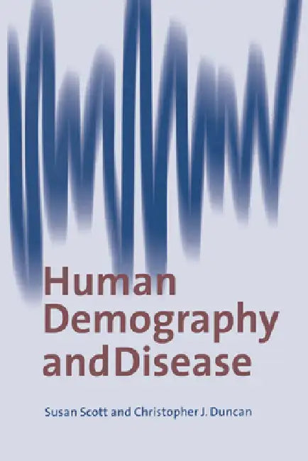 Human Demography and Disease by Susan Scott, Christopher J. Duncan, C. J. Duncan
