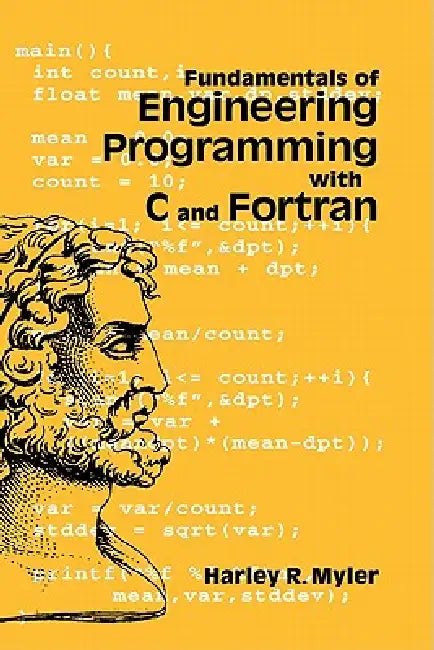 Fundamentals of Engineering Programming with C and FORTRAN by Harley R. Myler