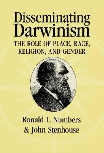 Disseminating Darwinism by Ronald L. Numbers, John Stenhouse