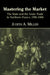 Mastering the Market: The State and the Grain Trade in Northern France, 1700 1860 by Judith A. Miller, Miller Judith a.