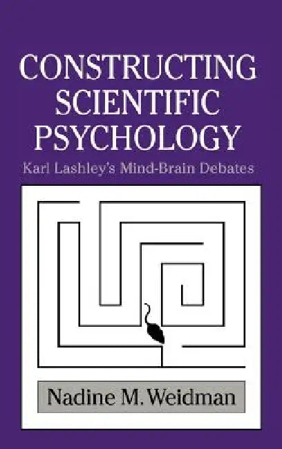 Constructing Scientific Psychology by Nadine M. Weidman, Mitchell G. Ash, William R. Woodward