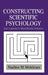 Constructing Scientific Psychology by Nadine M. Weidman, Mitchell G. Ash, William R. Woodward