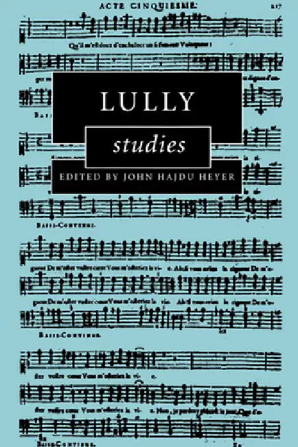 Lully Studies by John Hajdu Heyer
