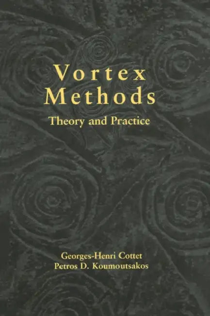 Vortex Methods: Theory and Practice by Georges-Henri Cottet, G. -H Cottet, Petros D. Koumoutsakos