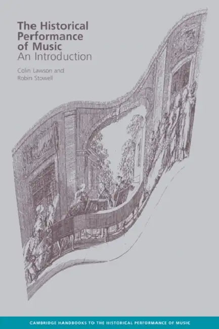 The Historical Performance of Music by Colin Lawson, Robin Stowell, Lawson Colin
