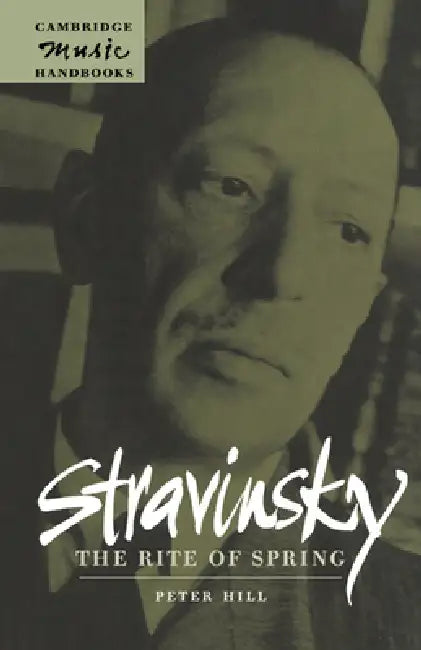 Stravinsky: The Rite of Spring by Peter Hill, Hill Peter, Julian Rushton