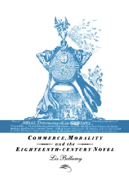Commerce, Morality and the Eighteenth-Century Novel by Liz Bellamy
