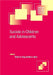Suicide in Children and Adolescents by Robert A. King, Alan Apter