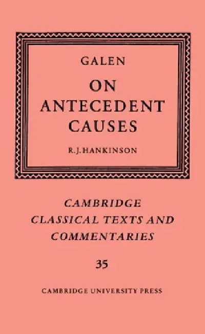 Galen: On Antecedent Causes by Galen, Galen Galen, R. J. Hankinson