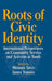 Roots Of Civic Identity: International Perspectives on Community Service and Activism in Youth by Miranda Yates, James Youniss