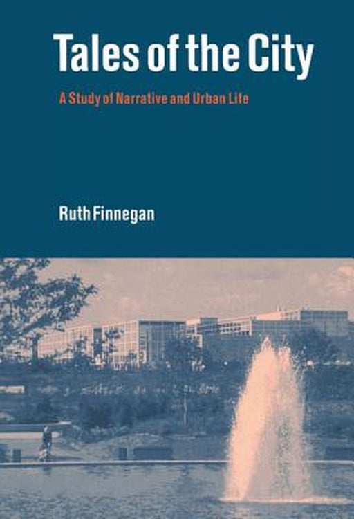 Tales Of The City: A Study of Narrative and Urban Life by Ruth Finnegan