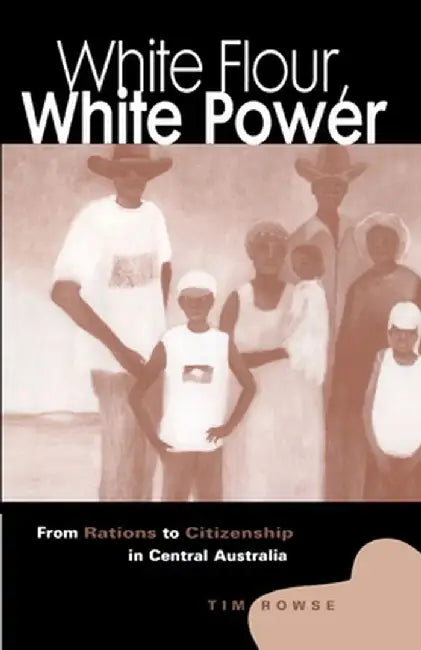 White Flour, White Power by Tim Rowse