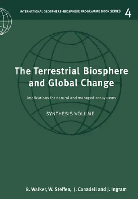 The Terrestrial Biosphere and Global Change: Implications for Natural and Managed Ecosystems by Brian Walker, W. L. Steffen, Will Steffen
