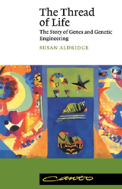 The Thread of Life: The Story of Genes and Genetic Engineering by Susan Aldridge, Aldridge