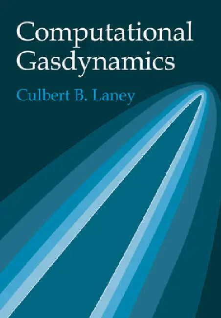 Computational Gasdynamics by Culbert B. Laney